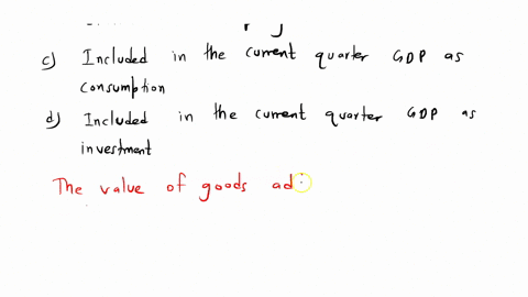 during-the-current-quarter-a-firm-produces-consumer-goods-and-adds-some-of-those-goods-to-its-inventory-rather-than-selling-them-the-value-of-the-goods-added-to-inventory-is____-a-not-includ-76935