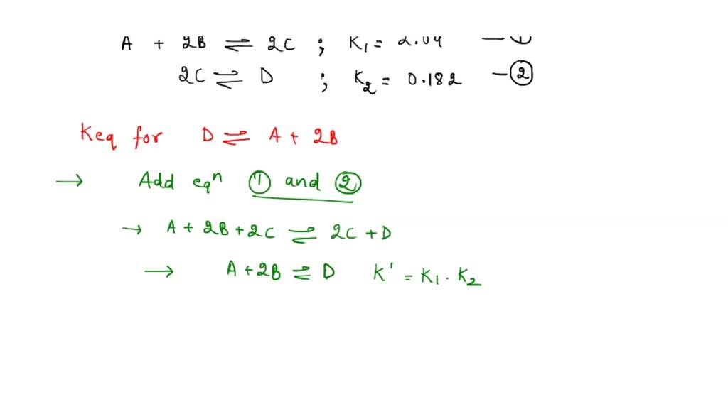 SOLVED: Two Reactions And Their Equilibrium Constants Are Given: A + 2B ...