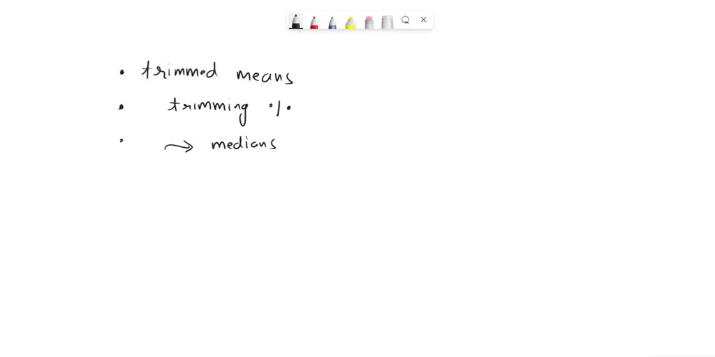 SOLVED: (c) Calculate the trimmed mean for each sample by deleting the ...