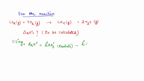 given-the-equation-for-the-reaction-co2-g-4h2g-ch4g2h2og-and-the-following-standard-enthalpies-of-formation-changeinhf-co2g-3903-kj-mol-1-ch4-g-709-kjmol-1h2og-2363-kj-mol-1h2ol-2825-kj-mol-94242