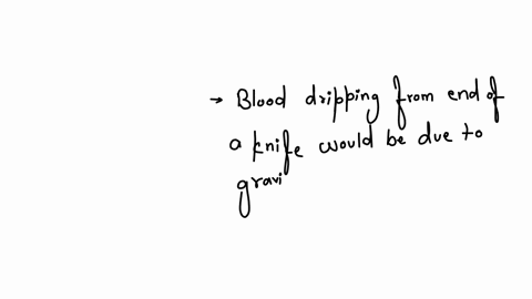 question-4-blosd-dripping-from-the-end-of-a-knife-demonstrates-qquad-blood-spatter-low-vilocity-medum-velosity-high-velocty-qquad-upersonic-velocity