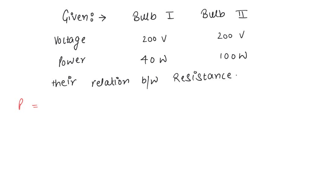 SOLVED Two electric bulbs, one of 200 volt 40 watt and the other 200
