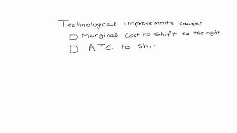 10-technological-improvements-cause-marginal-cost-to-shift-to-the-right-atc-to-shift-down-the-supply-curve-to-shift-to-the-right-all-of-the-above