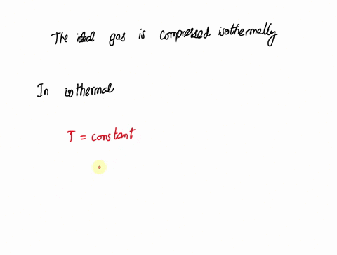 9-when-an-ideal-gas-is-compressed-isothermally-a-the-internal-energy-of-the-gas-does-not-change-b-the-work-done-on-the-gas-is-zero-heat-flows-into-the-gas-d-the-temperature-of-the-gas-increa-69104