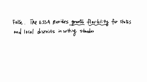 the-every-student-succeeds-act-essa-gives-states-and-local-districts-less-flexibility-in-how-they-raise-standards-and-undertake-essential-reforms-to-improve-student-achievement-and-teacher-e-31922
