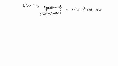 equation-of-displacement-for-any-particle-is-s-3t37t214t8-m-its-acceleration-at-time-t-1-sec-is-a-10-ms-2-b-16-ms-2-c-25-ms-2-d-32-ms-2