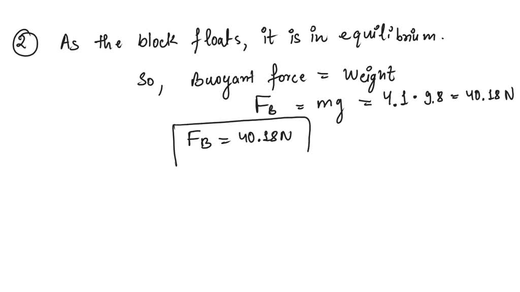 SOLVED: 2.A block of wood with a mass of 4.1 kg floats on water ...