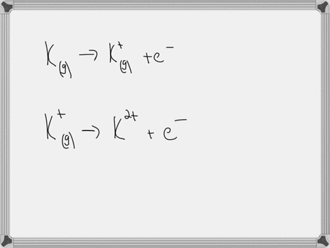 write-electron-configurations-to-show-the-first-two-ionization-steps-for-potassium-explain-why-the-4-67864