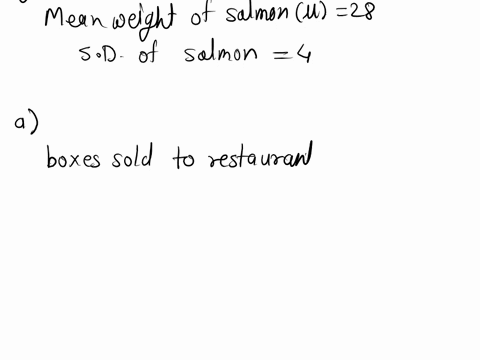 question-23-1-point-a-food-company-sells-salmon-to-various-customers-the-mean-weight-of-the-salmon-is-28-ibs-with-standard-deviation-of-_-ibs-the-company-ships-them-to-restaurants-in-boxes-o-56449