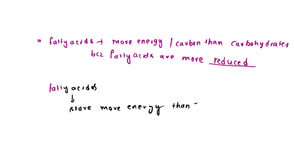SOLVED Fatty acids yield more energy per carbon than carbohydrates