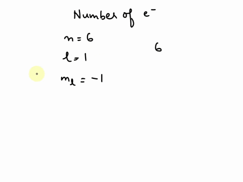 how-many-electrons-in-an-atom-could-have-these-sets-of-quantum-numbers-n-6-l-1-ml-1-87194