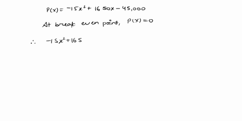the-profit-for-a-product-is-given-by-px-15x21650x-45000-where-x-is-the-number-of-units-produced-and-sold-how-many-units-give-break-even-that-is-give-zero-profit-for-this-product-45537