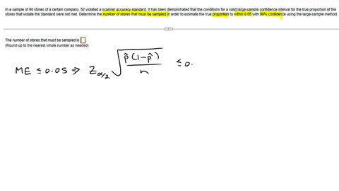 in-a-sample-of-60-stores-of-a-certain-company52-violated-a-scanner-accuracy-standardit-has-been-demonstrated-that-the-conditions-for-a-valid-large-sample-confidence-interval-for-the-true-pro-37292