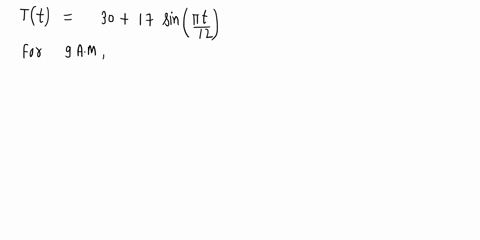 point-in-a-certain-city-the-temperature-in-degrees-fahrenheit-t-hours-after-9am-was-approximated-by-the-function-tt-30-17-sin-12-determine-the-temperature-at-9-am-determine-the-temperature-a-43719