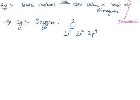 which-of-the-following-statements-relating-to-molecular-orbital-mo-theory-is-incorrect-stable-molecules-having-an-even-number-of-valence-electrons-must-be-diamagnetic-b-combination-of-two-2p-59454