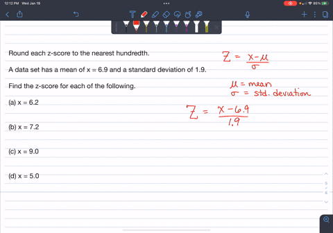 round-each-z-score-to-the-nearest-hundredth-a-data-set-has-a-mean-of-x-69-and-a-standard-deviation-of-19-find-the-z-score-for-each-of-the-following-a-x-62-b-x-72-c-x-90-d-x-50-30172