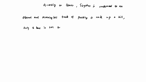 question-6-according-to-camus-sisyphus-could-find-happiness-if-he-accepts-that-there-nothing-more-to-life-than-his-absurd-struggle-of-pushing-the-rock-up-the-hill-true-false