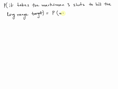 a-marksman-has-a-probability-of-0276-for-hitting-a-certain-long-range-target-what-is-the-probability-that-it-takes-3-shots-for-the-marksman-to-hit-the-long-range-target-round-your-answer-to-87606