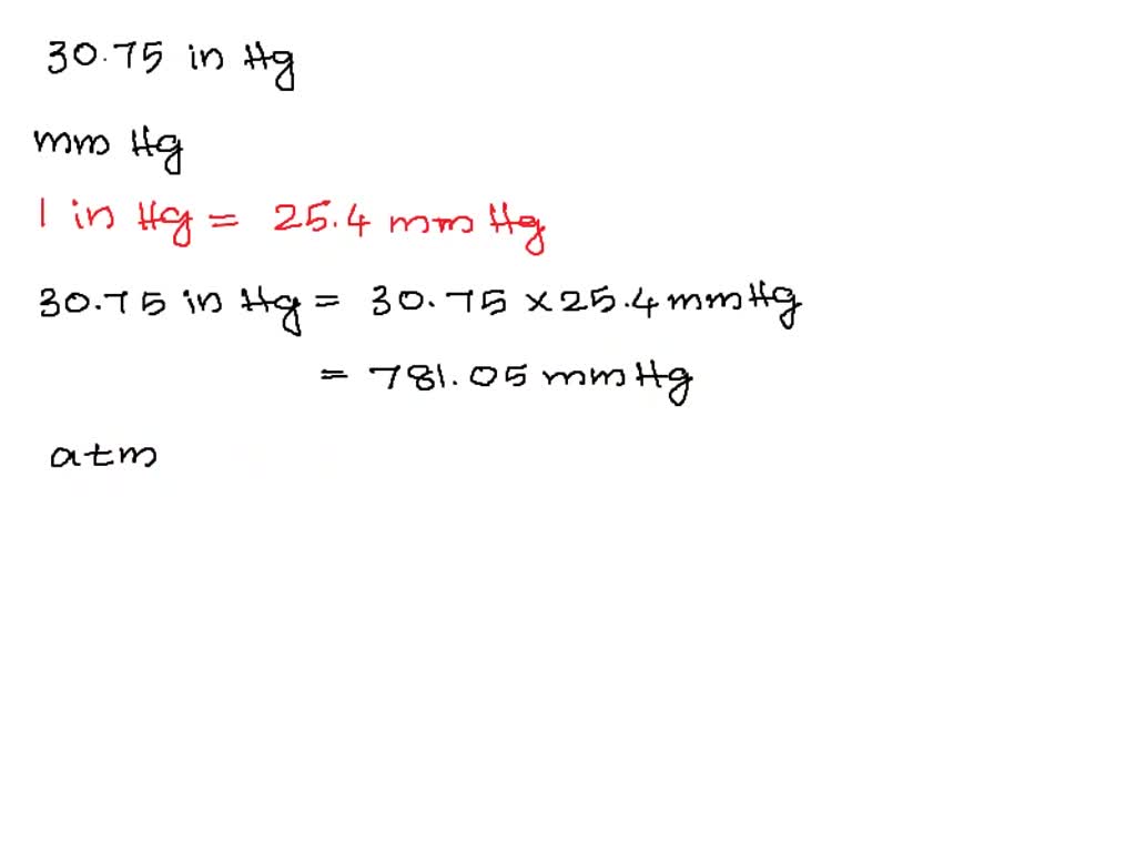 SOLVED: Convert 24.9 in Hg to 1) atm, 2) mmHg 3) psi and 4) Pa Show ...