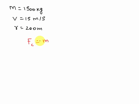 calculate-the-centripetal-force-exerted-on-a-1500kg-car-that-rounds-a-200-m-radius-curve-at-150-ms-16929