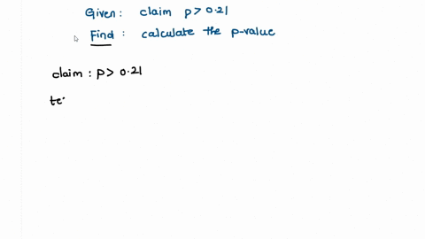 given-the-following-summary-information-calculate-the-p-value-that-would-be-used-in-a-hypothesis-test-note-only-calculate-the-p-value-do-not-complete-an-entire-hypothesis-test-summary-claim-35824