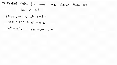suppose-for-the-worst-case-given-input-size-n-algorithm-1-performs-fn-n2-n2-steps-algorithm-2-performs-fn-12n-500-steps-what-is-the-smallest-value-of-n-for-which-algorithm-2-will-be-faster-t-75115