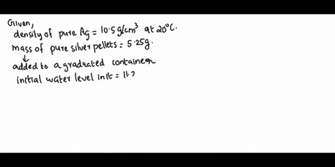 the-density-of-pure-silver-is-105-gcm3-at-20-degrees-celsius-if-525-g-of-pure-silver-pellets-is-added-to-a-graduated-cylinder-containing-112-ml-of-water-to-what-volume-level-will-the-water-i-75127