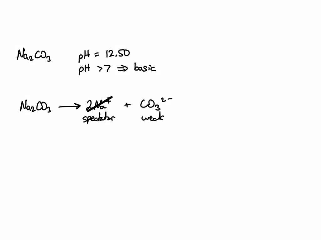 SOLVED A solution of Na2CO3 has a pH of 12.50. Write the net ionic