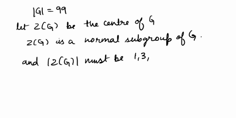 let-g-be-a-group-of-order-99-show-that-g-must-be-abelian-hint-prove-that-g-is-a-direct-product-of-sylow-subgroups-10553