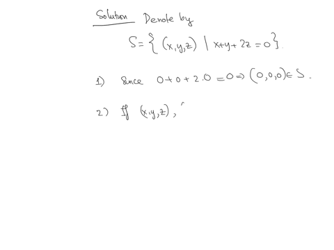 prove-the-set-of-solutions-x-y-z-of-the-equations-x-y-2z-0-is-a-subspace-of-the-space-r3-r-note-r3-means-r-cubed-34967