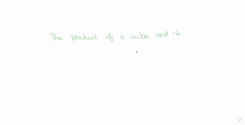 write-an-algebraic-expression-to-represent-each-verbal-expression-the-product-of-the-cube-of-a-numbe-49278