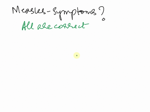measles-is-characterized-by-appearance-of-koplik-spots-on-the-buccal-mucosa-in-the-mostof-the-cases-spread-through-direct-contact-with-infected-droplets-originating-from-a-cough-the-incubati-93123