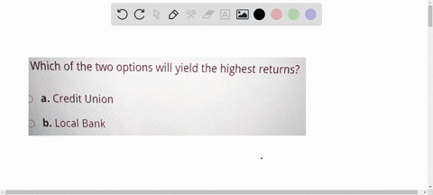 c-which-of-the-two-options-will-yield-the-highest-returns-a-credit-union-b-local-bank-75143