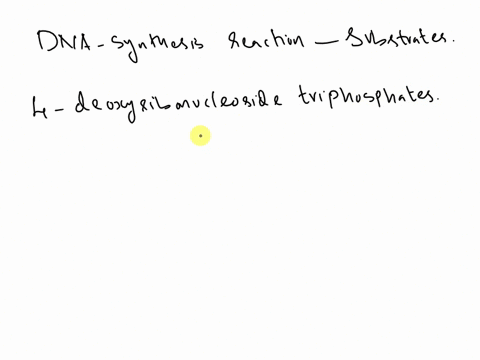 what-substrates-are-used-in-the-dna-synthesis-reaction-78747