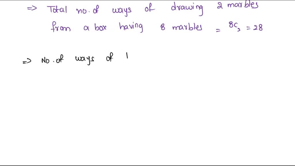 SOLVED Two marbles are drawn at random and without replacement from a
