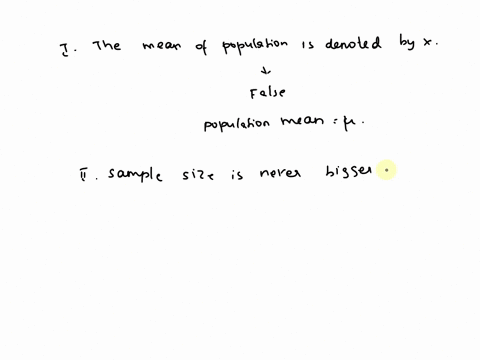 2-which-of-the-following-statements-are-true-i-the-mean-of-a-population-is-denoted-by-x-ii-sample-size-is-never-bigger-than-population-size-iii-the-population-mean-is-a-statistic-a-i-only-b-65027