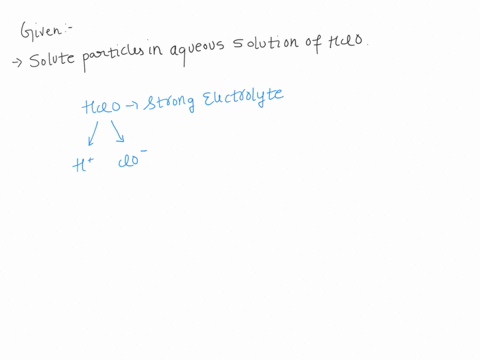 what-solute-particles-are-present-in-an-aqueous-solution-of-hclo-express-your-answer-as-a-chemical-expression-if-there-is-more-than-one-answer-separate-them-by-a-comma-15008