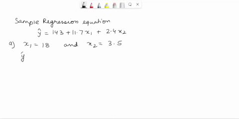 in-a-multiple-regression-the-following-sample-regression-equation-is-obtained-y-143-11-7x1-2-4x2-predict-y-if-x1-equals-18-and-x2-equals-35-round-your-answer-to-decimal-place-b-interpret-the-63015