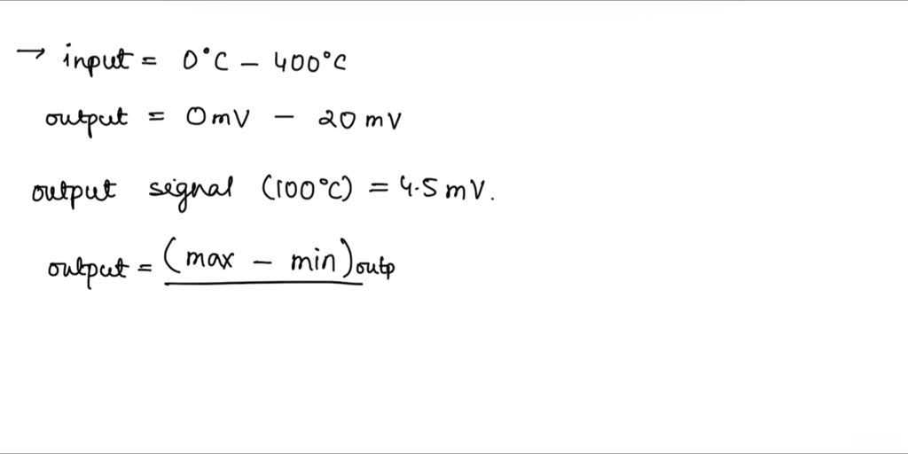 SOLVED: A temperature sensor has an input from 0 to +100°C and a linear ...