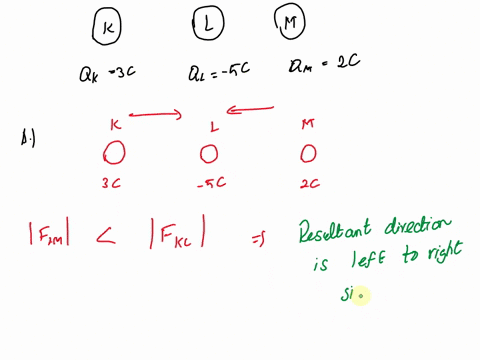 a-student-has-three-identical-metal-spheres-k-l-and-mon-insulated-stands-equally-spaced-in-a-line-as-shown-below-the-charges-on-the-spheres-are-3cq-5c-qx-2c-the-direction-of-the-net-force-on-50924