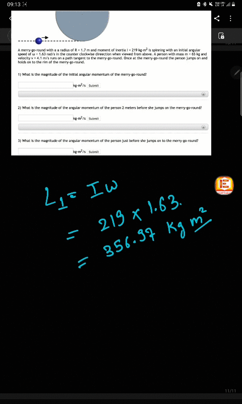 a-merry-go-round-with-a-a-radius-of-r-17-m-and-moment-of-inertia-219-kg-m-is-spinning-with-an-initial-angular-speed-of-w-163-rads-in-the-counter-clockwise-direection-when-viewed-from-above_-35068