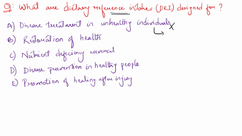 question-22-what-are-the-dietary-reference-intakes-dri-designed-for-disease-treatment-in-unhealthy-individuals-brestoration-of-health-nutrient-deficiency-reversal-ddisease-prevention-in-heal-58712