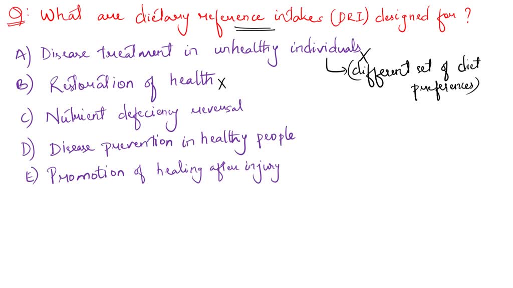 SOLVED What are the Dietary Reference Intakes (DRI) designed for? a