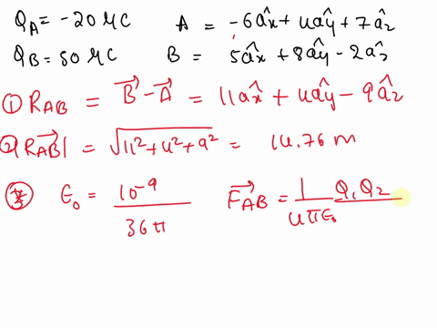 d21-a-charge-q4-20-c-is-located-at-a-6-4-7-and-a-charge-q-50-c-is-at-b5-8-2-in-free-space-if-distances-are-given-in-meters-find-a-rab-b-rab-determine-the-vector-force-exerted-on-qa-by-q-if-e-02268