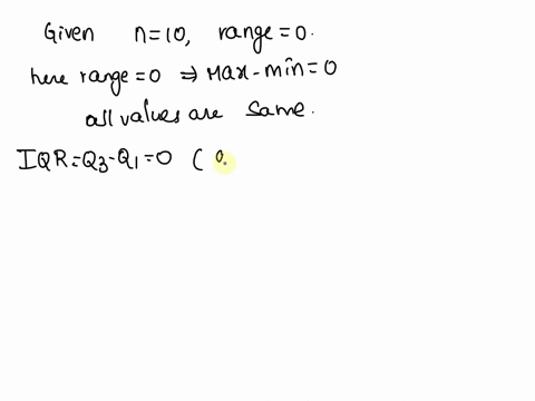 help-asap-mcq-suppose-we-have-a-data-set-of-size-n-10-suppose-also-that-the-range-is-zero-then-a-the-iqr-interquatile-range-must-be-zero-b-the-median-must-be-zero-c-the-sample-standard-devia-96495