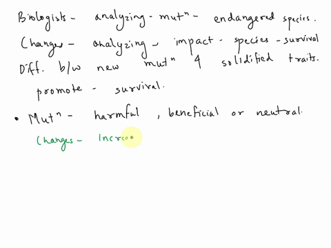pretend-you-are-a-biologist-analyzing-mutations-occurring-in-the-dna-of-an-endangered-species-in-three-to-five-sentences-describe-what-changes-you-are-analyzing-in-an-animal-and-how-they-are-21874