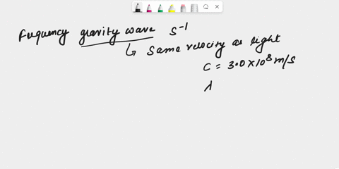 gravity-waves-have-the-same-velocity-as-light-with-a-wavelength-of-10x-106m-what-frequency-in-do-gravity-waves-have-81653