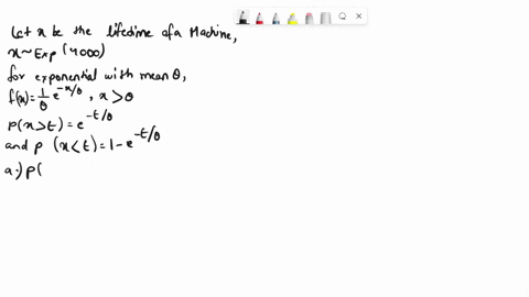 the-lifetime-of-a-machine-that-is-used-in-the-production-process-is-exponentially-distributed-with-a-mean-of-4000-hours-a-what-is-the-probability-the-machine-will-last-more-than-4250-hours-b-56615