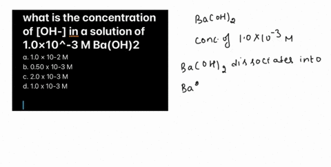 what-is-the-concentration-of-oh-in-a-solution-of-1ox10-3-mbaoh2-a-10-x-10-2-m-b-050x-10-3-m-c-20x10-3m-d10-x-10-3-m-49002
