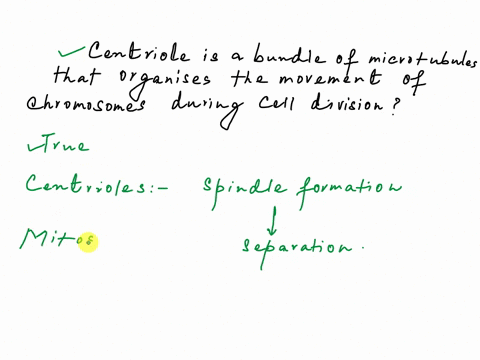 the-centriole-is-a-bundle-of-microtubules-that-organizes-the-movement-of-the-chromosomes-during-cell-division-true-false-19978